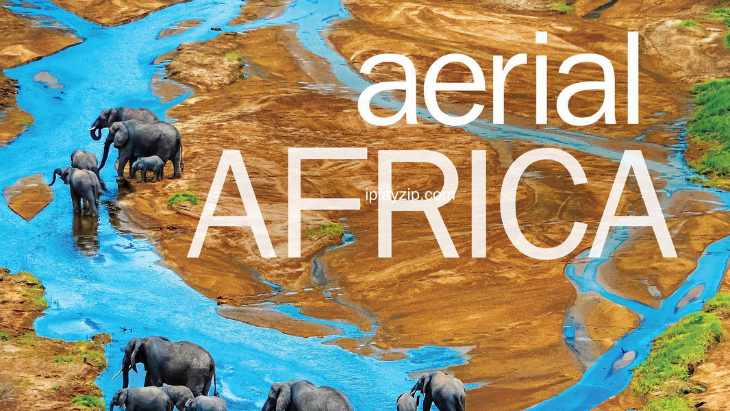 俯瞰非洲 Aerial Africa 2018 1080P 双语字幕 网盘下载